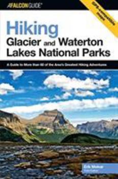 Paperback Hiking Glacier and Waterton Lakes National Parks: A Guide to More Than 60 of the Area's Greatest Hiking Adventures Book