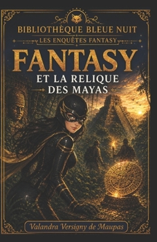 FANTASY ET LA RELIQUE DES MAYAS (French Edition)