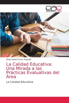 La Calidad Educativa: Una Mirada a las Pr�cticas Evaluativas del �rea