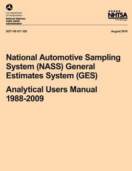 Paperback National Automotive Sampling System (NASS) General Estimates System (GES): Analytical Users Manual, 1988-2009 Book