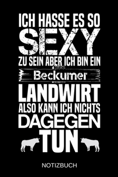 Ich hasse es so sexy zu sein aber ich bin ein Beckumer Landwirt also kann ich nichts dagegen tun: A5 Notizbuch | Liniert 120 Seiten | ... | Muttertag | Namenstag (German Edition)