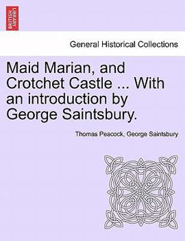 Paperback Maid Marian, and Crotchet Castle ... with an Introduction by George Saintsbury. Book