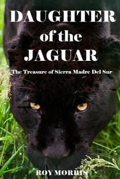 Paperback Daughter of the Jaguar: The Treasure of Sierra Madre Del Sur Book