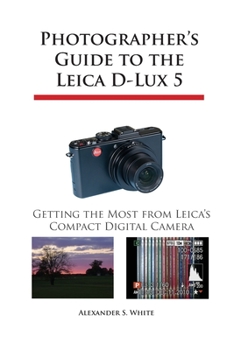 Paperback Photographer's Guide to the Leica D-Lux 5: Getting the Most from Leica's Compact Digital Camera Book