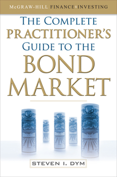 Paperback The Complete Practitioner's Guide to the Bond Market (Pb) Book