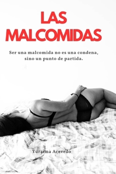 Paperback Las Malcomidas: Ser una malcomida no es una condena, sino un punto de partida [Spanish] Book