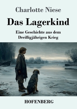 Das Lagerkind: Eine Geschichte aus dem Dreißigjährigen Krieg (German Edition)