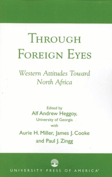 Paperback Through Foreign Eyes: Western Attitudes Toward North Africa Book