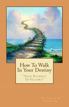 Paperback How To Walk In Your Destiny: "Your Pathway To Victory Book