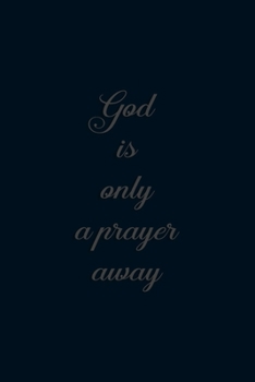 God is only a prayer way: A 101 Page Prayer notebook Guide For Prayer, Praise and Thanks. Made For Men and Women. The Perfect Christian Gift For Kids, ... College Students, Husband Youth And All Ages.
