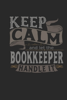 Paperback Keep Calm And Let The Bookkeeper Handle It: Bookkeeper Notebook - Bookkeeper Journal - Handlettering - Logbook - 110 DOTGRID Paper Pages - 6 x 9 Book