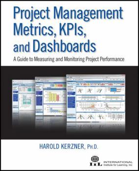 Paperback Project Management Metrics, KPIs, and Dashboards: A Guide to Measuring and Monitoring Project Performance Book