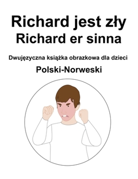 Paperback Polski-Norweski Richard jest zly / Richard er sinna Dwuj&#281;zyczna ksi&#261;&#380;ka obrazkowa dla dzieci [Polish] Book