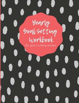 Yearly Goal Setting Workbook for Goal Crushing Women