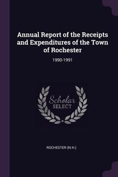 Paperback Annual Report of the Receipts and Expenditures of the Town of Rochester: 1990-1991 Book