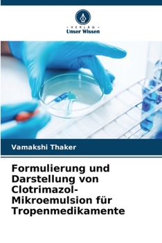 Paperback Formulierung und Darstellung von Clotrimazol-Mikroemulsion für Tropenmedikamente [German] Book