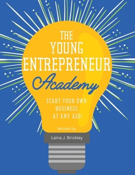 Paperback The Young Entrepreneur Academy: Start Your Own Business at Any Age! Book
