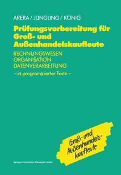 Paperback Prüfungsvorbereitung Für Groß- Und Außenhandelskaufleute: Rechnungswesen, Organisation, Datenverarbeitung in Programmierter Form [German] Book