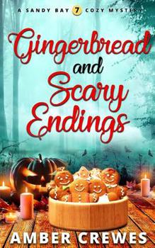 Gingerbread and Scary Endings - Book #7 of the Sandy Bay