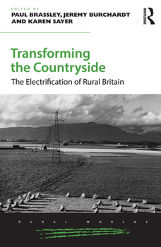 Paperback Transforming the Countryside: The Electrification of Rural Britain Book