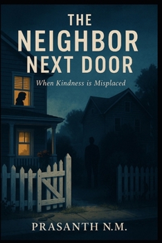 Paperback The Neighbor Next Door: When Kindness is Misplaced Book