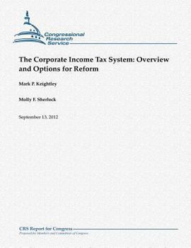 Paperback The Corporate Income Tax System: Overview and Options for Reform Book