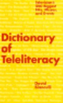 Hardcover Dictionary of Teleliteracy: Television's 500 Biggest Hits, Misses, and Events Book