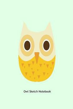 Owl Sketch Notebook: Kids Practice Owl Notebook Gift For Drawing, Sketching, Coloring, and Writing