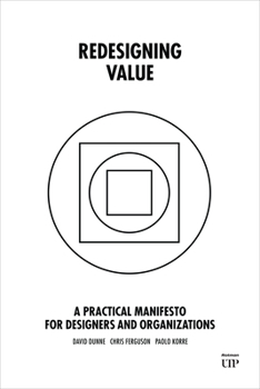 Hardcover Redesigning Value: A Practical Manifesto for Designers and Organizations Book