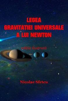 Legea Gravitatiei Universale a Lui Newton: Editia Ilustrata
