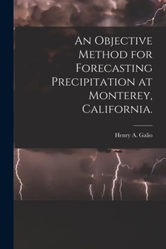Paperback An Objective Method for Forecasting Precipitation at Monterey, California. Book