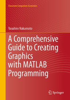 Hardcover A Comprehensive Guide to Creating Graphics with MATLAB Programming Book