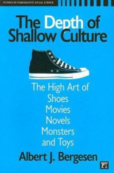 Paperback Depth of Shallow Culture: The High Art of Shoes, Movies, Novels, Monsters, and Toys Book