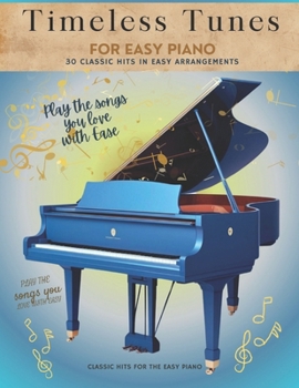 Paperback Timeless Tunes for Easy Piano: 30 Classic Hits in Easy Arrangements Book
