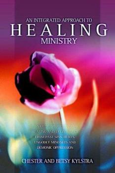 Paperback An Integrated Approach to Healing Ministry: A Guide to Receiving Healing and Deliverance from Past Sins, Hurts, Ungodly Mindsets and Demonic Oppressio Book
