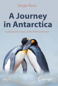 Paperback A Journey in Antarctica: Exploring the Future of the White Continent Book