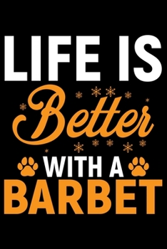 Life Is Better With A Barbet: Cool Barbet Dog Journal Notebook - Barbet Puppy Lover Gifts – Funny Barbet Dog Notebook - Barbet Owner Gifts – Barbet Dad & Mom Gifts. 6 x 9 in 120 pages