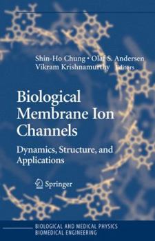 Paperback Biological Membrane Ion Channels: Dynamics, Structure, and Applications Book