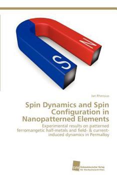 Paperback Spin Dynamics and Spin Configuration in Nanopatterned Elements Book