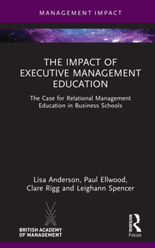 Hardcover The Impact of Executive Management Education: The Case for Relational Management Education in Business Schools Book