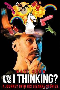 Paperback What Was I Thinking?: A Journey Into His Bizarre Stories Book