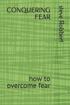Paperback Conquering Fear: how to overcome fear Book