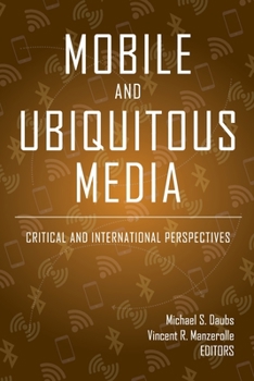 Paperback Mobile and Ubiquitous Media: Critical and International Perspectives Book