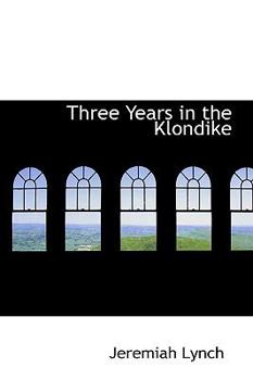 Paperback Three Years in the Klondike Book