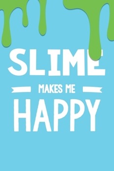 Paperback Slime Makes Me Happy: 6x9" Lined Notebook/Journal Funny Slime Queen Gift Idea Book