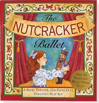 Hardcover Nutcracker Ballet: A Book, Theater, and Paper Doll Foldout Play Set [With Paper Doll & Fold-Out Play Set] Book