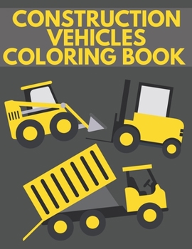 Paperback Construction Vehicles Coloring Book: With Trucks Cranes Diggers For Kids Book