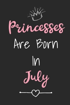 Paperback Princesses Are Born In July: Cute Lined Birthday Journal For Girls Born In The Month Of July Book