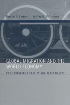 Hardcover Global Migration and the World Economy: Two Centuries of Policy and Performance Book