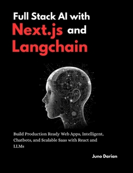 Paperback Full Stack AI with Next.js and Langchain: Build Production-ready Web Apps, Intelligent Chatbots and Scalable Saas with React and LLMs Book